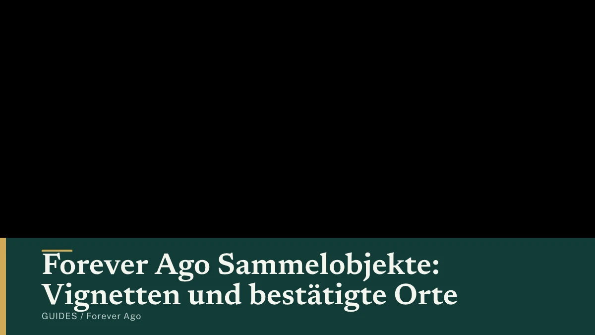 Forever Ago Sammelobjekte: Vignetten und bestätigte Orte