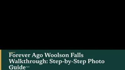 Forever Ago Woolson Falls Walkthrough: Step-by-Step Photo Guide