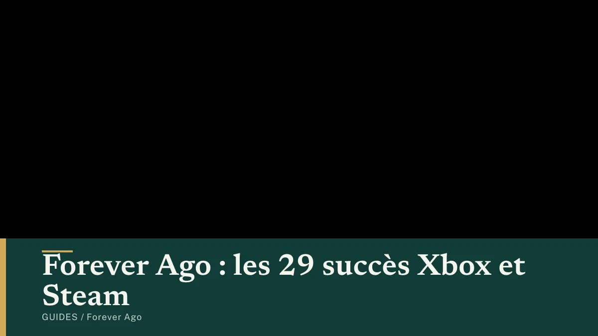 Forever Ago : les 29 succès Xbox et Steam