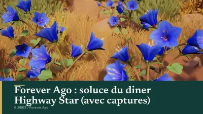 Forever Ago : soluce du diner Highway Star (avec captures)