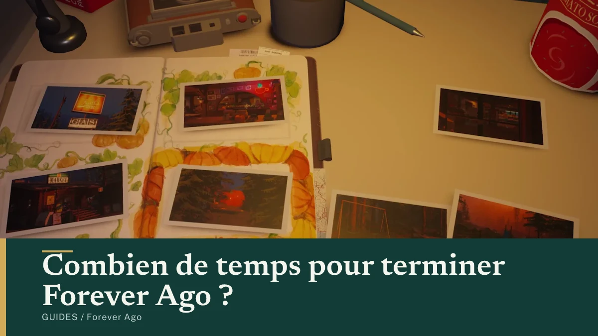 Combien de temps pour terminer Forever Ago ?