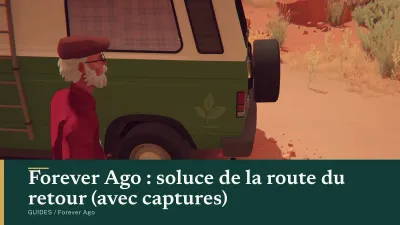 Forever Ago : soluce de la route du retour (avec captures)