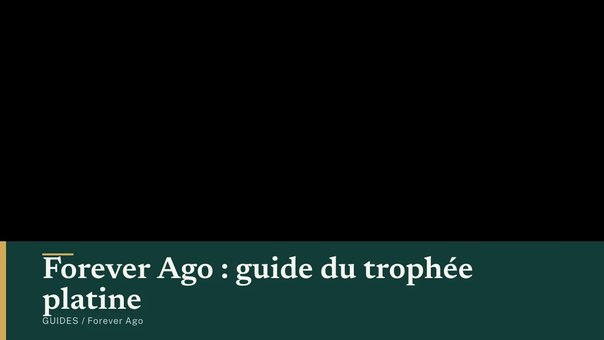 Forever Ago : guide du trophée platine