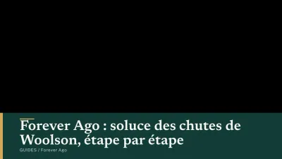 Forever Ago : soluce des chutes de Woolson, étape par étape